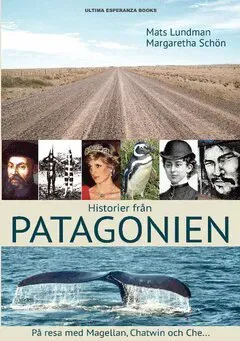 Historier från Patagonien : På resa med Magellan, Chatwin och Che...
