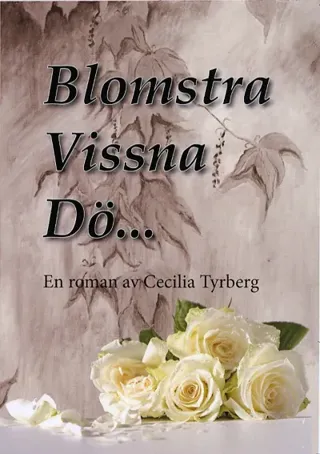 Blomstra, vissna, dö …