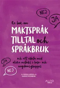En bok om maktspråk, tilltal och språkbruk : och att arbeta med olika metoder i barn- och ungdomsgrupper