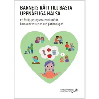 Barnets rätt till bästa uppnåeliga hälsa : ett fördjupningsmaterial utifrån barnkonventionen och patientlagen
