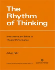 The Rhythm of Thinking: Immanence and Ethics in Theater Performance