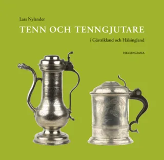Tenn och tenngjutare i Gästrikland och Hälsingland