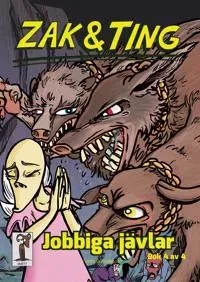 Zak & Ting. Del 4, Jobbiga jävlar