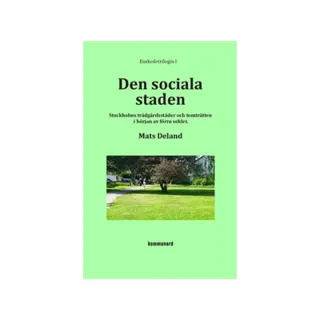 Den sociala staden : Stockholms trädgårdsstäder och tomträtten i början av förra seklet