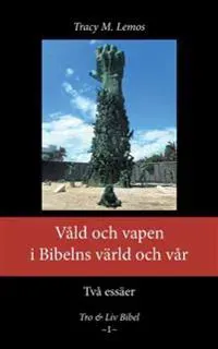 Våld och vapen i Bibelns värld och vår