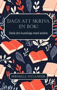 Dags att skriva en bok! : Dela din kunskap med andra