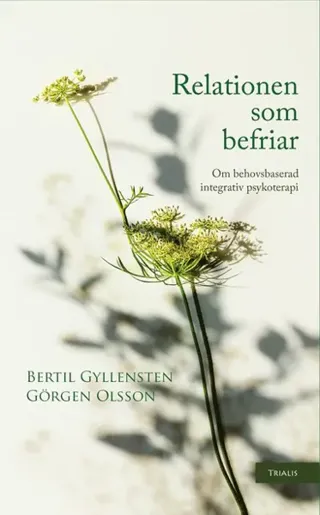 Relationen som befriar : om behovsbaserad integrativ psykoterapi