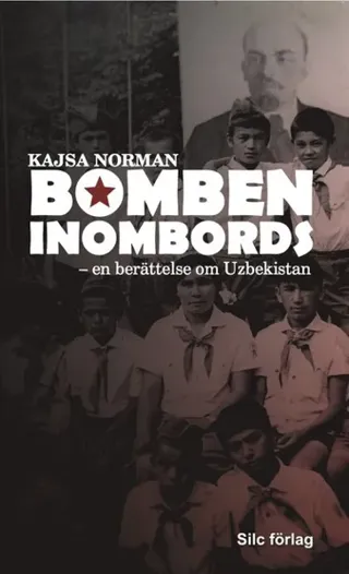 Bomben inombords : En berättelse om Uzbekistan