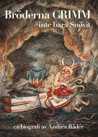 Bröderna Grimm : inte bara Snövit. En biografi av Andréa Räder