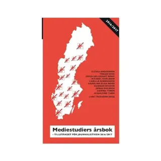 Mediestudiers årsbok : Tillståndet för journalistiken 2016/2017
