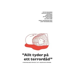 "Allt tyder på ett terrordåd" : Stockholmsattentatet 2017 i medier och opinion