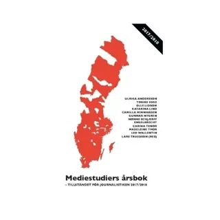 Mediestudiers årsbok : tillståndet för journalistiken 2017/2018