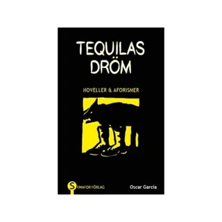 Tequilas dröm : noveller & aforismer