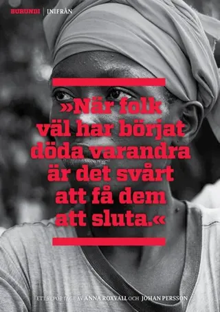 Burundi inifrån : "När folk väl har börjat döda varandra är det svårt att få dem att sluta"