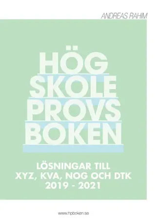 Högskoleprovsboken : Lösningar till XYZ, KVA, NOG och DTK 2019 - 2021