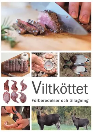 Viltköttet : Förberedelser och tillagning