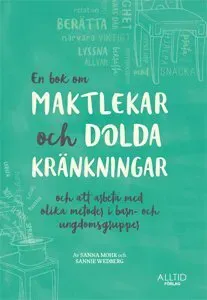 En bok om maktlekar och dolda kränkningar och om att arbeta med olika metoder i barn- och ungdomsgrupper