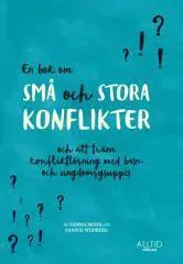 En bok om små och stora konflikter och att träna konfliktlösning med barn- och ungdomsgrupper