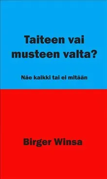 Taiteen vai musteen valta? : näe kaikki tai ei mitään