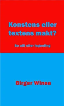 Konstens eller textens makt? : se allt eller ingenting