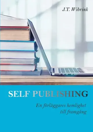 Self Publishing En förläggares hemlighet till framgång