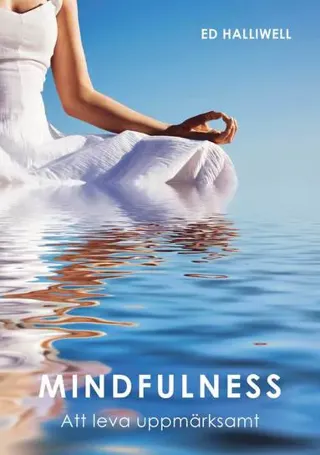 Mindfulness : att leva uppmärksamt