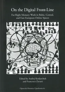 On the digital front-line : far-right memory work in Baltic, Central, and East European online spaces