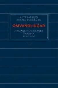 Omvandlingar : försäkringsbolaget Skandia 1990 - 2016