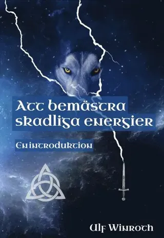 Att bemästra skadliga energier - En introduktion