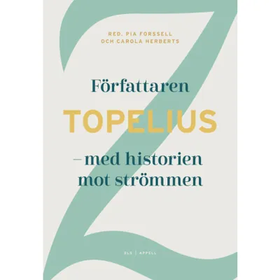 Författaren Topelius : med historien mot strömmen
