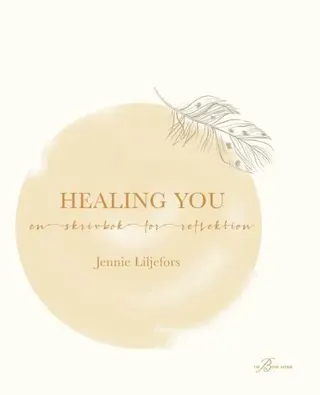 Healing you : en skrivbok för reflektion