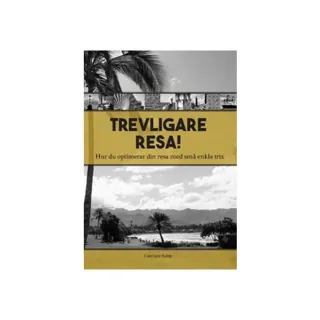 Trevligare resa : hur du optimerar din resa med små enkla trix