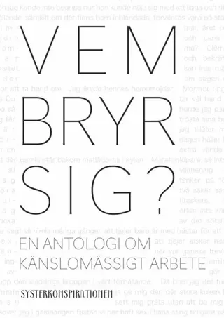 Vem bryr sig? en antologi om känslomässigt arbete