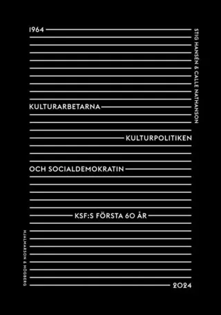 Kulturarbetarna, kulturpolitiken och socialdemokratin.