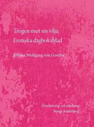 Trogen mot sin vilja. Erotiska dagboksblad