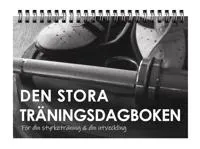 Den stora träningsdagboken : för din styrketräning och din utveckling