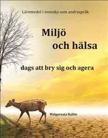 Miljö och hälsa : dags att bry sig och agera