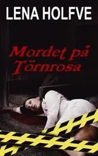 Mordet på Törnrosa : kriminalroman