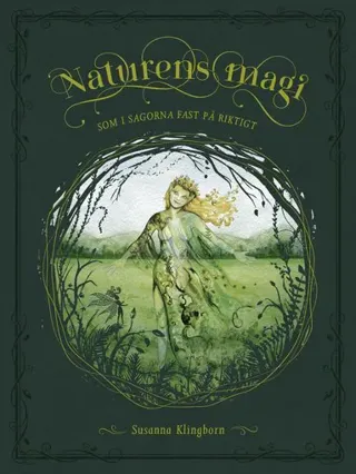 Naturens magi : som i sagorna fast på riktigt