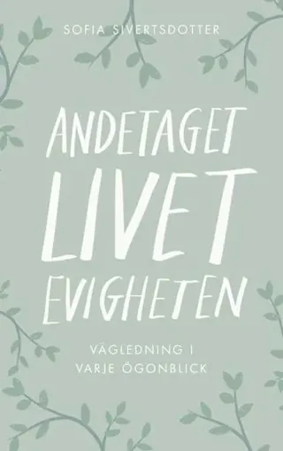 Andetaget, livet, evigheten: vägledning i varje ögonblick
