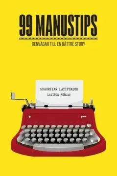 99 Manustips : genvägar till en bättre story