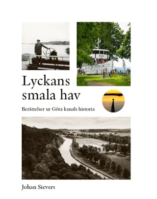 Lyckans smala hav - Berättelser ur Göta kanals historia