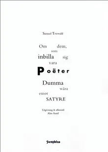 Om dem, som inbilla sig vara Poëter & SATYRE emot wåra Dumma Poëter
