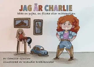 Jag är Charlie : både en pojke, en flicka eller mittemellan