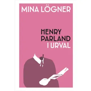 Mina lögner : Henry Parland i urval