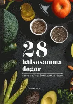 28 hälsosamma dagar : menyer med max 1400 kalorier om dagen