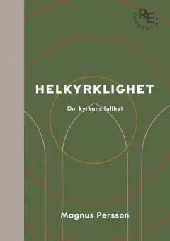 Helkyrklighet - om kyrkans fullhet