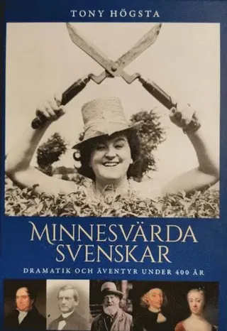 Minnesvärda svenskar : dramatik och äventyr under 400 år