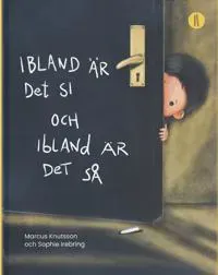 Ibland är det si och ibland är det så