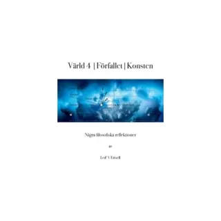 Värld 4 | Förfallet | Konsten : några filosofiska reflektioner